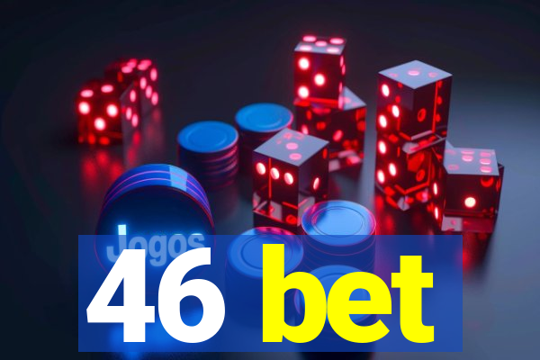 46 bet